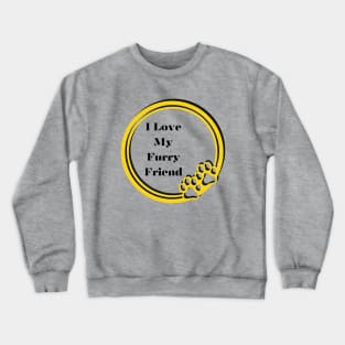 I Love My Furry Friend Crewneck Sweatshirt